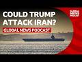How close is Trump to attacking Iran? | BBC News