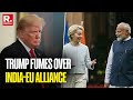 India-EU Trade Deal Stokes Jealousy In US, Trump's Aide Says PM Modi-Ursula Funding Ukraine War