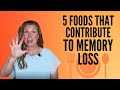 The 5 Foods That Contribute To Memory Loss