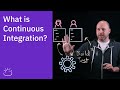 What is Continuous Integration?