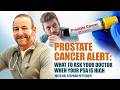 Prostate Cancer Alert: What to Ask Your Doctor When Your PSA Is High