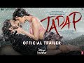 Tadap | Official Trailer | Ahan Shetty | Tara Sutaria | Sajid Nadiadwala | Jan 28|DisneyPlus Hotstar