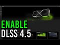 How to enable DLSS 4.5 - HUGE Visual Upgrade!