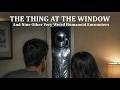 The Thing at the Window: (And Nine Other Very Weird Humanoid Encounters)