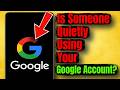 Someone Might Be Inside Your Google Account… Here’s How to Check in 60 Seconds
