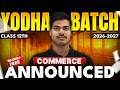 BIG ANNOUNCEMENT | YODHA BATCH ANNOUNCED for Class 12 Commerce Session 2026-2027