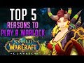 Top 5 Reasons to Play a WARLOCK in Classic World of Warcraft