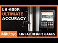 The Mitutoyo LH-600F: The Future Of Height Gage Technology