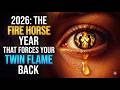 2026: The Fire Horse Year That FORCES TWIN FLAME RUNNERS Into Reunion | Lion of God