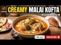 Creamy Malai Kofta Recipe | Restaurant Style Malai Kofta Curry | Shahi Malai Kofta: Secrets 