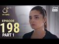 Turkish Drama in Urdu | Ain Ishq | Episode 198 - Part 1 | One Love | UD1O