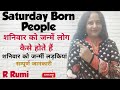 How are people born on Saturday/Girls born on Saturday/Love Life, Career of people born on Saturday