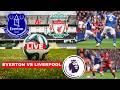 Everton vs Liverpool 1-2 Live Stream Premier League Football EPL Match Score Commentary Highlights