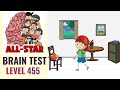 Brain Test All Star Level 455 | Find a way to cheer him up | Walkthrough