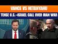 Tense U.S.–Israel Call Over Iran War | JD Vance Questions Netanyahu