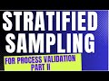 Stratified Sampling for Pharmaceutical Process Validation Part II