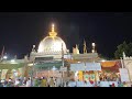 Dargah Hazrat Khwaja Garib Nawaz ajmer complete tour | full ziyarat Dargah Ajmer Sharif