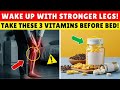SENIORS: Take THESE 3 Vitamins Before Bed to Wake Up with Stronger Legs | Senior Health Tips