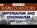 Imperialism \u0026 Colonialism | World History | Lecture - 6 | UPSC | GS History by Aadesh Singh