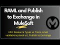 RAML and Publish to Exchange in MuleSoft ( Session 4)