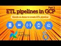 ETL Pipeline Tutorial on GCP | Hands-On Demo of End-to-End Data Pipeline | Part 2