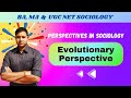 Evolutionary Perspective | Perspectives in Sociology | BA, MA \u0026 UGC NET Sociology