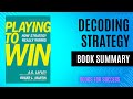 Decoding Strategy: Summary of 'Playing to Win' by Lafley \u0026 Martin