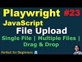 Playwright with JavaScript #23 | File Upload  | Single File  | Multiple File | Drag \u0026 Drop File