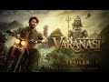 Varanasi (SSMB29) - Notion Trailer | Mahesh Babu | S.S. Rajamouli | Priyanka Chopra | Prithviraj
