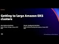 AWS re:Invent 2021 - Getting to large Amazon EKS clusters