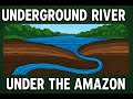 Did You Know, there is a hidden river under the Amazon river?
