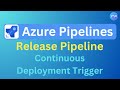 Continuous Deployment trigger - Release Pipeline | Azure DevOps Tutorial | An IT Professional