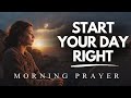 Always Start Your Day With This Life-Changing Morning Prayer