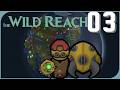 Part 03 | The Wild Reach [RimWorld]