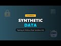 Synthetic Data Explained: AI Training Without Privacy Risks