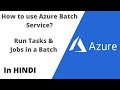 How to use Azure Batch Service | Run tasks \u0026 Jobs using azure portal | In Hindi