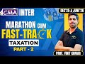 CMA Inter Taxation Marathon by Prof Vinit Kumar | Dec'25 \u0026 June'26 Attempt | Part-2