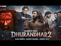 Dhurandhar 2: The Revenge: Official Movie Ranveer Singh |Sanjay Dutt | Aditya Dhar |19 Mar
