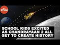 School kids excited as Chandrayaan 2 all set to create history