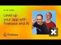 Firebase After Hours #7: Firebase + Vertex AI: Level Up Your App with AI