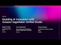 AWS re:Invent 2025 - Enabling AI innovation with Amazon SageMaker Unified Studio (ANT352)