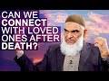 Can I Connect with My Loved One After Death? | Dr. Shabir Ally