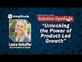 Unlocking the Power of Product-Led Growth | #SolutionSpotlight with @Amplitude_HQ