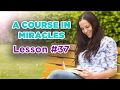 A Course In Miracles - Lesson 37