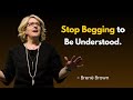 Stop Explaining Yourself to People Who Don’t Want to Understand | Brené Brown