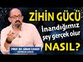 Zihin Gücü - İnandığımız şey gerçek olur! - Prof. Dr. Sinan Canan
