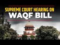 Supreme Court Hearing On Waqf Law| Lawyers’ Reactions on Waqf amendment Act| Amit Shah | PM Modi