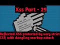 reflected xss protected by very strict csp with dangling markup attack - bypass xss filter part - 29