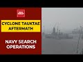 Cyclone Tauktae: Navy Rushes Warships To Rescue 2 Boats With 410 People Stranded At Sea