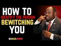 How To IDENTIFY The PERSON Bewitching You (WITCH/WARLOCK)-BY DR.MYLES MUNROE.